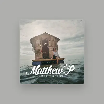 Listen to Matthew P, watch music videos, read bio, see tour dates & more!