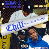 Chill (feat. Blue Ragg$) - Single - BIG C the Mixed Vato