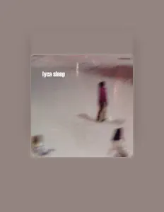 Ακούστε περιεχόμενο από Lyca Sleep, παρακολουθήστε μουσικά βίντεο, διαβάστε το βιογραφικό, δείτε ημερομηνίες περιοδείας, και πολλά ακόμη!