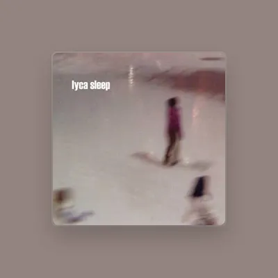 Listen to Lyca Sleep, watch music videos, read bio, see tour dates & more!