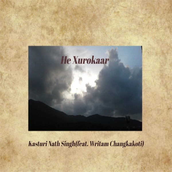 He Xurokaar (feat. Writam Changkakoti)