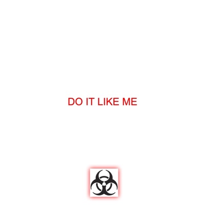 Do It Like Me (feat. Sensei D) - Single