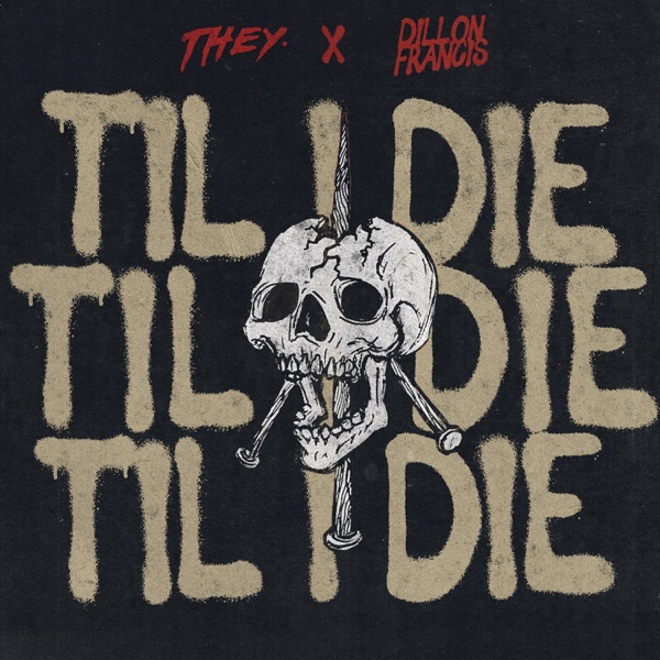 Til I Die - Single - THEY. & Dillon Francis