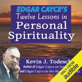 Edgar Cayce's Twelve Lessons in Personal Spirituality (Unabridged)