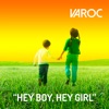 Varoc - Hey Boy, Hey Girl