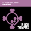 12 Inch Thumpers - Massive