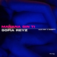 Mañana sin Ti (Bachata Version) - Single - Sofia Reyz, Alex Roy & Shawty Music
