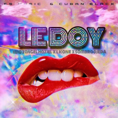 Le doy (feat. Ángel haziel, Kend & L'Kone L'Kondenado) - Single