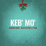 Keb' Mo' - Moonlight, Mistletoe & You (feat. Gerald Albright)