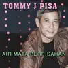 Tommy J Pisa - Air Mata Perpisahan