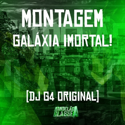 Montagem - Galáxia Imortal! - Single
