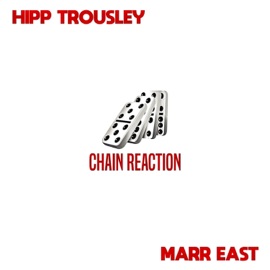 Chain Reaction (feat. Marr East) Hipp Trousley