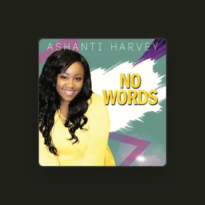 Listen to Ashanti Harvey, watch music videos, read bio, see tour dates & more!