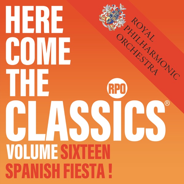 Here Come the Classics, Vol. 16: Spanish Fiesta! - Royal Philharmonic Orchestra & Nicholas Cleobury