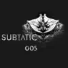 Stream & download Subtatic 005 - Single