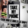 Take My Phone (feat. Cash Kidd & Lil Goofy) - Single