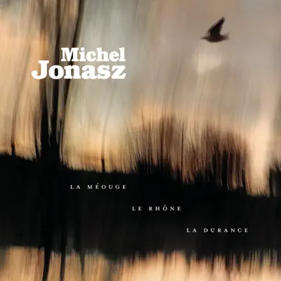 La Méouge, le Rhône, la Durance - Michel Jonasz
