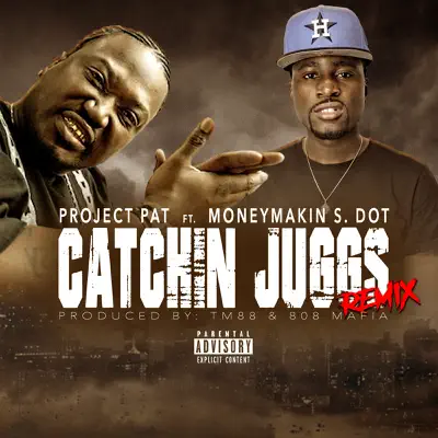 Catchin Juggs (Remix) [feat. MoneyMakin S-Dot] - Single - Project Pat