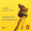 Caperucita en Manhattan - Carmen Martín Gaite