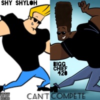 Can't Compete - Single - Shy Shyloh & Bigg Chief 420