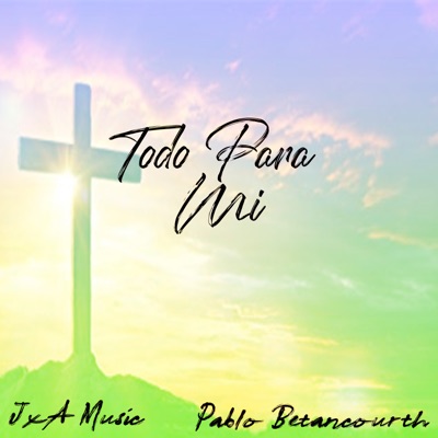 Todo para Mi (feat. Pablo Betancourth) - Single