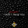 Stream & download I Don't Trust You (Radio Version) - Single