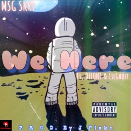 We Here (feat. Dlione & Lilghost) [Remix] MSG Skrt