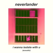 I Wanna Isolate With U (Acoustic) artwork