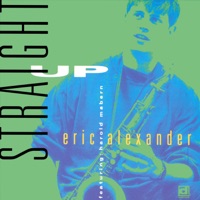 Straight up - Eric Alexander