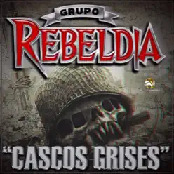 Cascos Grises - Grupo Rebeldia Cascos Grises - Grupo Rebeldia
