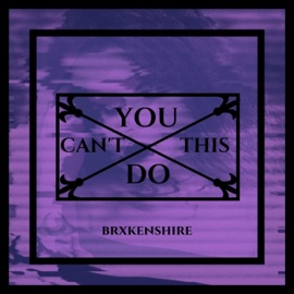 You Can't Do This Brxkenshire