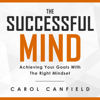 The Successful Mind: Achieving Your Goals with the Right Mindset (Unabridged) - Carol Canfield
