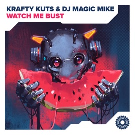 Watch Me Bust Krafty Kuts & DJ Magic Mike