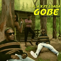 Gobe (feat. 2Baba) - Single - L.A.X