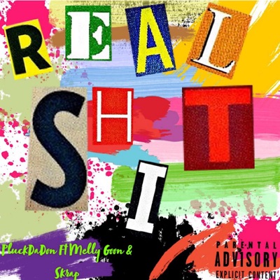Real Shit (feat. Melly Goon & Skrap) - Single
