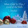 Karen Biehl - What Child Is This / Carol of the Bells (Medley)
