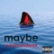 Maybe - Yungmanderek lyrics