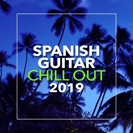 Spanish Guitar Chill Out 2019