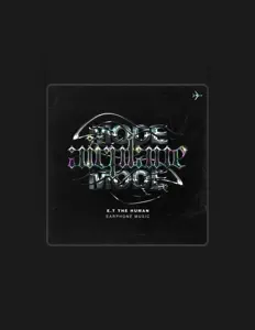 Ακούστε περιεχόμενο από E.T the Human, παρακολουθήστε μουσικά βίντεο, διαβάστε το βιογραφικό, δείτε ημερομηνίες περιοδείας, και πολλά ακόμη!