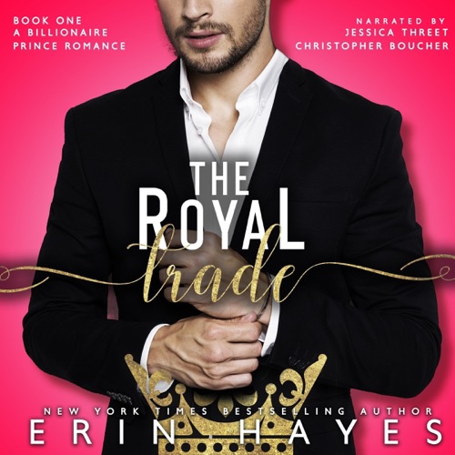 The Royal Trade: A Billionaire Prince Romance, Book One (Unabridged) cover