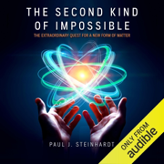 The Second Kind of Impossible: The Extraordinary Quest for a New Form of Matter (Unabridged)