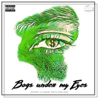 Bags Under My Eyes (feat. Lishop the Flood God) - Single - Potent