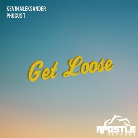 Get Loose Kevin Aleksander & Phocust