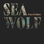 Sea Wolf - Fear of Failure