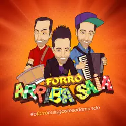 O Forró Mais Gostoso do Mundo - Arriba Saia