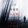 If She Saw (A Kate Wise Mystery—Book 2) - Blake Pierce