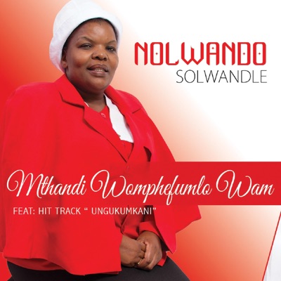 Nolwando Solwandle - Ungukumkani