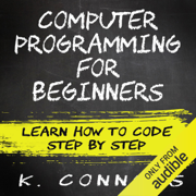 audiobook Computer Programming for Beginners: Learn How to Code Step by Step (Unabridged)