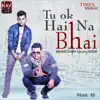Stream & download Tu Ok Hai Na Bhai (feat. Kiash) - Single