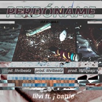 Perdóname (feat. j Battle) - Single - Lilvi